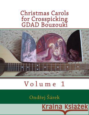 Christmas Carols for Crosspicking GDAD Bouzouki Sarek, Ondrej 9781517059705 Createspace - książka