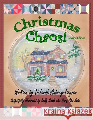 Christmas Chaos! Revised Edition Deborah Aubrey-Peyron Kelly Riddle Mary Bibb Smith 9780996408905 Home Crafted Artistry & Printing - książka