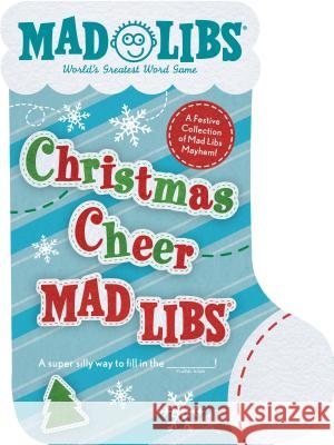 Christmas Cheer Mad Libs: World's Greatest Word Game Mad Libs 9781524793388 Mad Libs - książka