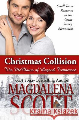 Christmas Collision: Small Town Romance in the Great Smoky Mountains Magdalena Scott 9781978172913 Createspace Independent Publishing Platform - książka