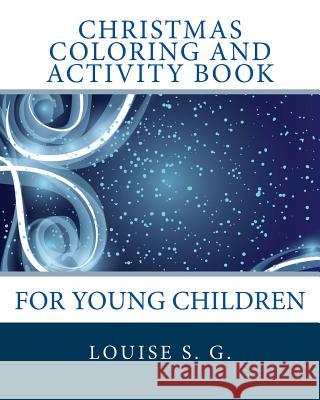 Christmas Coloring and Activity Book: For Young Children Louise S. G. 9781979087063 Createspace Independent Publishing Platform - książka