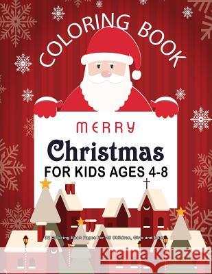 Christmas Coloring Book For Kids Ages 4-8: 32 Coloring Book Pages For All Children, Girls and Boys: 8.5