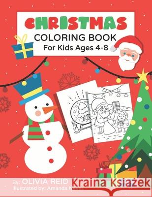 Christmas Coloring Book for Kids Ages 4-8: Fun and Learning Coloring Pages for Preschool, Kindergarten, and School-Age Children with Beautiful Christmas Holiday Designs (Large Print Activity Books for Olivia Reid, Amanda Neves 9781709630163 Independently Published - książka