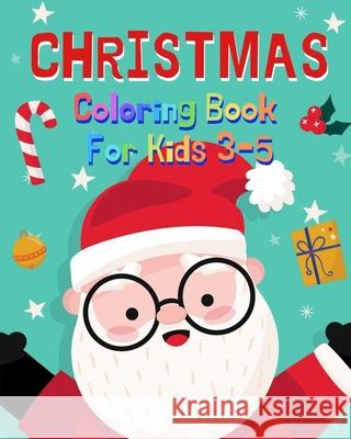 Christmas Coloring Book For Kids: Christmas coloring book for 3-5 years old kids, fun activities during holidays with cute characters Zoe C. Tidy 9781671735460 Independently Published - książka
