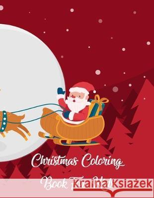 Christmas Coloring Book For Kids: Christmas Coloring Book For Kids, Christmas Coloring Book. 50 Story Paper Pages. 8.5 in x 11 in Cover. Nice Books Press 9781705413760 Independently Published - książka