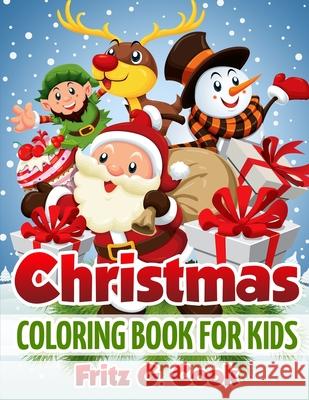 Christmas Coloring Book For Kids: Coloring Pages For Kids, Christmas Activity Book For Kids, Merry Christmas Activity Book For Kids Fritz G. Cook 9781702414661 Independently Published - książka