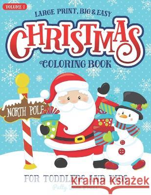Christmas Coloring Book For Toddlers And Kids Large Print Big And Easy: Vol 1: Cute And Simple Coloring Pages for Preschool Aged Children And Up Ages Patty Jane Press 9781710319705 Independently Published - książka