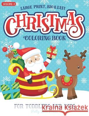 Christmas Coloring Book For Toddlers And Kids Large Print Big And Easy: Vol 2: Cute And Simple Pages to Color for Children in Preschool or Ages 1-3, 2 Patty Jane Press 9781710380279 Independently Published - książka
