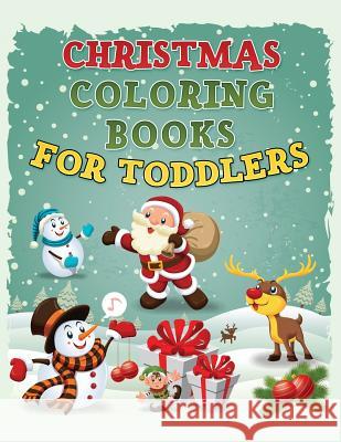 Christmas Coloring Book for Toddlers: Christmas Coloring Book for Kids Ages 1-4, Preschool Pre-K, Kindergarten Barbara Williams 9781790761333 Independently Published - książka