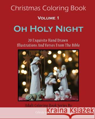 Christmas Coloring Book: Oh Holy Night: 20 Exquisite Hand Drawn Illustrations And Verses From The Bible Von Albrecht, Celeste 9781519385406 Createspace Independent Publishing Platform - książka
