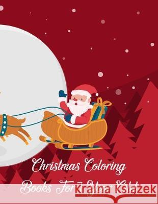 Christmas Coloring Books For 7 Year Old: Christmas Coloring Books For 7 Year Old, Christmas Coloring Book. 50 Story Paper Pages. 8.5 in x 11 in Cover. Nice Books Press 9781705414040 Independently Published - książka