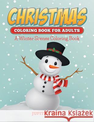 Christmas Coloring Books For Adults: A Winter Scenes Coloring Book Jupiter Kids 9781682600306 Jupiter Kids - książka