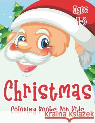 Christmas Coloring Books for Kids Ages 4-8: 70+ Merry Christmas Coloring Book for Kids with Reindeer, Snowman, Santa Claus, Christmas Trees and More! The Coloring Book Art Design Studio 9781792104121 Independently Published - książka
