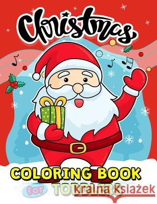 Christmas Coloring Books for Toddlers: 55+ Coloring Pages of Santa, Snowman, Elves and Friend for Kids Rocket Publishing 9781697310917 Independently Published - książka