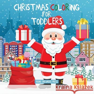 Christmas Coloring for Toddlers: Coloring Books for Kids Ages 2-4, 4-8 Young Dreamers Press 9781989387870 Young Dreamers Press - książka