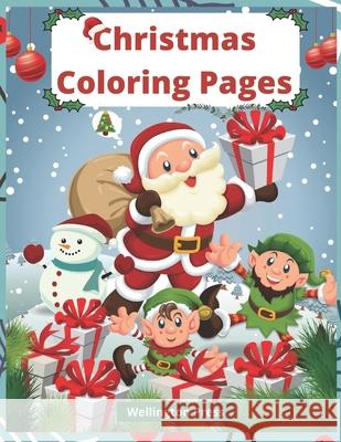 Christmas Coloring Pages: Adorable Christmas Coloring Book (Ages 4-8) - 30 Fun Holiday Coloring Pages With Santa, Elves, Snowmen, & More! Wellington Press 9781636730097 Wellington Press, LLC - książka