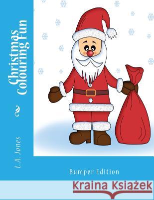 Christmas Colouring Fun: Bumper Edition L. A. Jones 9781535259415 Createspace Independent Publishing Platform - książka