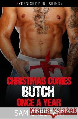 Christmas Comes Butch Once a Year Sam Crescent   9780369508126 Evernight Publishing - książka