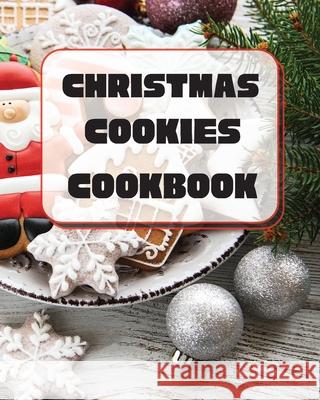 Christmas Cookies Cookbook: Unique Recipes to Bake for the Holidays Sootie Charitys 9781803892986 Worldwide Spark Publish - książka