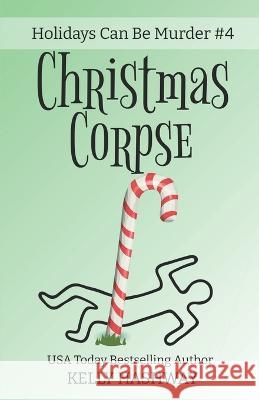 Christmas Corpse Kelly Hashway 9798355988463 Independently Published - książka