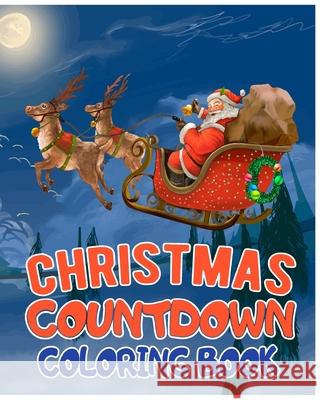 Christmas countdown coloring book: Over 25 Christmas Illustration with Santa Claus, Snowman Gifts for Kids Boys Girls Sandra Hector 9781670795038 Independently Published - książka