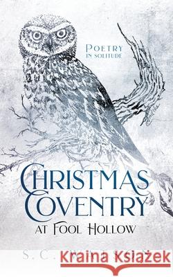 Christmas Coventry at Fool Hollow: Poetry in Solitude S. C. Watson 9781734637649 Baja Bad Press, LLC - książka