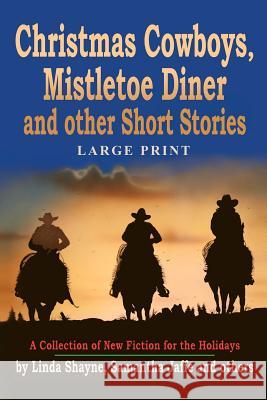 Christmas Cowboys, Mistletoe Diner and Other Short Stories: A Collection of New Fiction for the Holidays Linda Shayne Samantha Jaffe 9781481127042 Createspace - książka