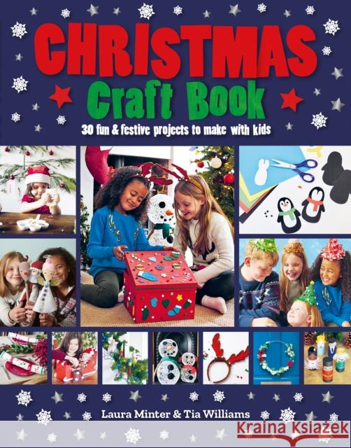 Christmas Craft Book: 30 fun & festive projects to make with kids Tia Williams 9781784946234 GMC Publications - książka