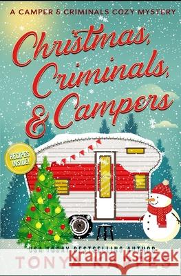 Christmas, Criminals, and Campers - A Camper and Criminals Cozy Mystery Series Tonya Kappes 9781728835631 Independently Published - książka