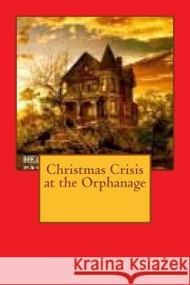 Christmas Crisis at the Orphanage MR Alan Reed 9781503123304 Createspace - książka