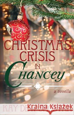 Christmas Crisis in Chancey Kay Dew Shostak 9780999106457 Kay Dew Shostak - książka