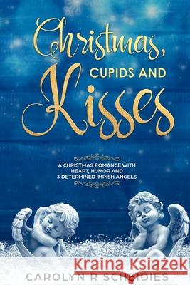 Christmas, Cupids and Kisses Carolyn R. Scheidies 9780359705511 Lulu.com - książka