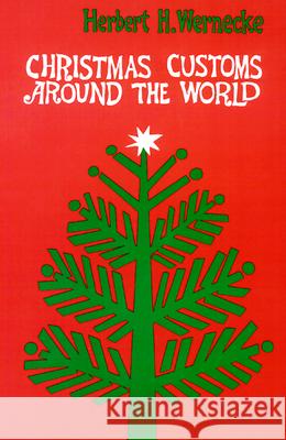 Christmas Customs around the World Herbert H. Wernecke 9780664242589 Westminster/John Knox Press,U.S. - książka