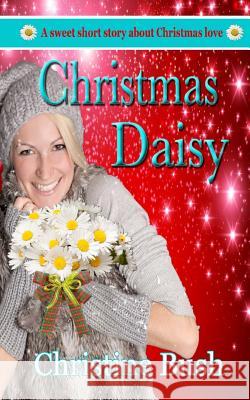 Christmas Daisy Christine Bush 9781499571639 Createspace - książka
