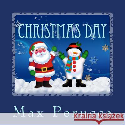 Christmas Day Max R. Perucca 9781494278984 Createspace - książka