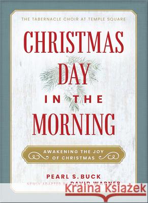 Christmas Day in the Morning: Awakening the Joy of Christmas Pearl S. Buck David Warner 9781629727967 Shadow Mountain - książka
