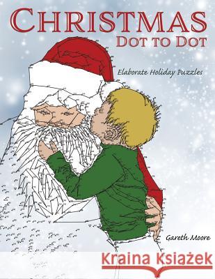Christmas Dot to Dot: Elaborate Holiday Puzzles Gareth Moore 9781539515920 Createspace Independent Publishing Platform - książka