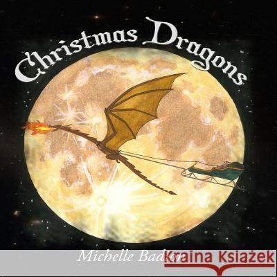 Christmas Dragons Michelle Marie Badion Rachel Hosick 9781500956400 Createspace - książka