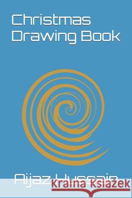 Christmas Drawing Book Hussain Aijaz Hussain 9798416970598 Independently published - książka