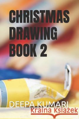 Christmas Drawing Book 2 Kumari, Deepa 9798421214656 Independently published - książka