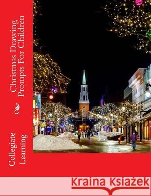 Christmas Drawing Prompts For Children Learning, Collegiate 9781729817148 Createspace Independent Publishing Platform - książka