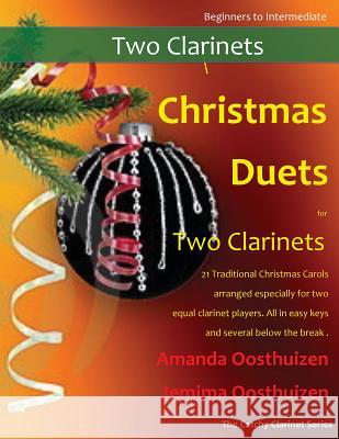Christmas Duets for Two Clarinets: 21 Traditional Christmas Carols Arranged for Two Equal Clarinets of Intermediate Standard. Several Are Below the Br Amanda Oosthuizen Jemima Oosthuizen 9781502718464 Createspace - książka