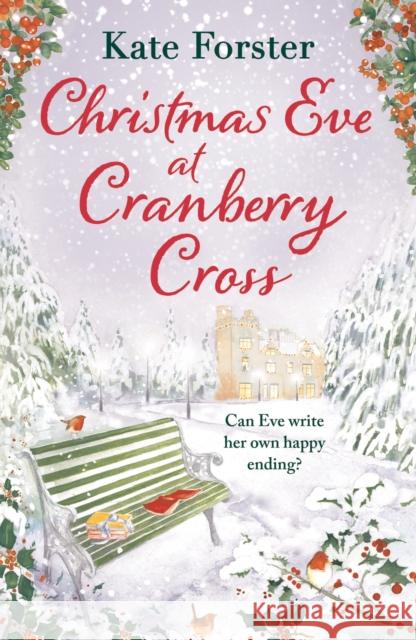 Christmas Eve at Cranberry Cross: A gorgeous and cosy romance that will warm your heart! Kate Forster 9781803281476 Bloomsbury Publishing PLC - książka