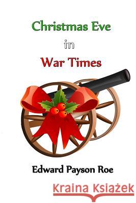Christmas Eve in War Times Edward Payson Roe Russell Lee 9781497489059 Createspace - książka