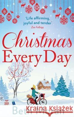 Christmas Every Day Beth Moran   9781804261590 Boldwood Books Ltd - książka