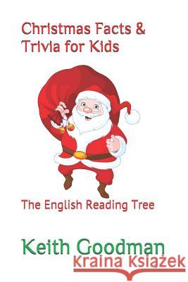 Christmas Facts & Trivia for Kids: The English Reading Tree Keith Goodman 9781539937869 Createspace Independent Publishing Platform - książka