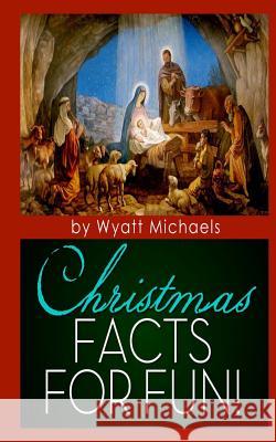 Christmas Facts for Fun! Roy Bailey Wyatt Michaels 9781490929781 Cambridge University Press - książka