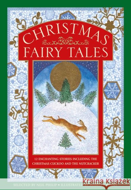 Christmas Fairy Tales: 12 enchanting stories including The Christmas Cuckoo and The Nutcracker Neil Philip, Isabelle Brent 9781861478740 Anness Publishing - książka