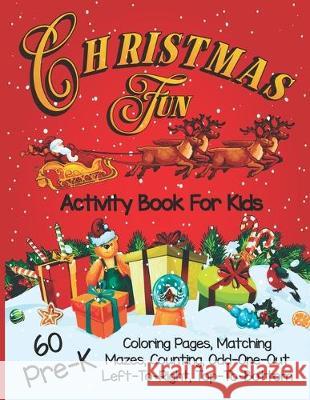 Christmas Fun Activity Book for Kids Pre-K: A Workbook With 60 Learning Games, Counting, Tracing, Cute Coloring, Mazes, Matching and More! Cb Rees Press 9781674212937 Independently Published - książka