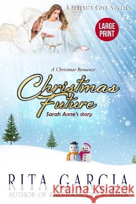 Christmas Future (Sarah Anne's Story Rita Garcia 9798841293989 Independently Published - książka